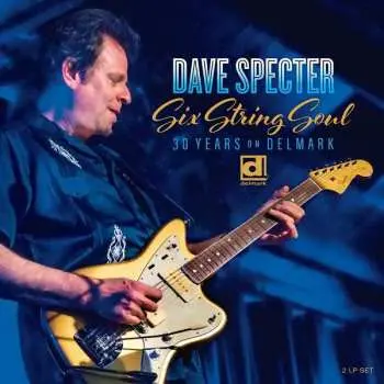 2LP Dave Specter: Six String Soul 30 Years On Delmark