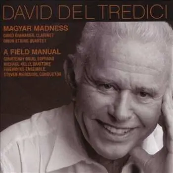 CD David Del Tredici: Magyar Madness / A Field Manual