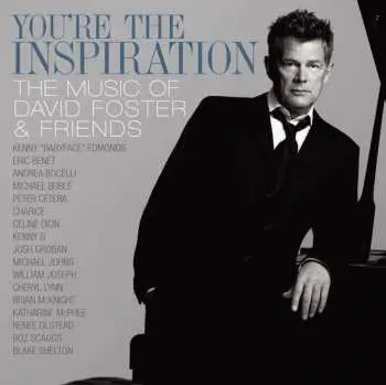 CD/DVD David Foster: You're The Inspiration: The Music Of David Foster & Friends