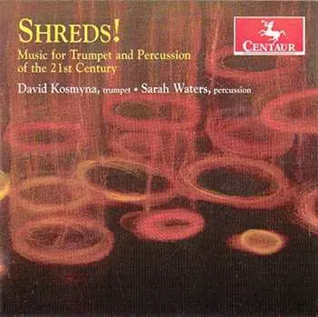 CD David Kosmyna: Shreds! | Music For Trumpet And Percussion Of The 21st Century