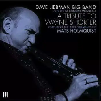 CD David Liebman Big Band: A Tribute To Wayne Shorter