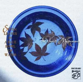 CD David Munyon: Seven Leaves In A Blue Bowl Of Water