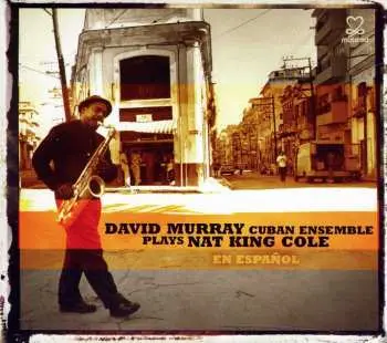 CD David Murray Cuban Ensemble: Plays Nat King Cole En Español