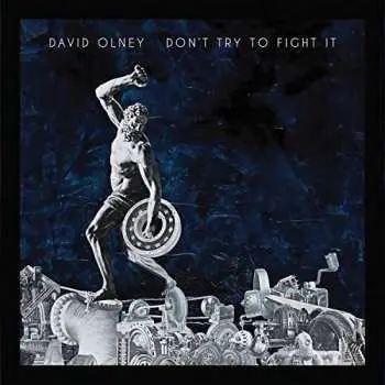 CD David Olney: Don't Try To Fight It