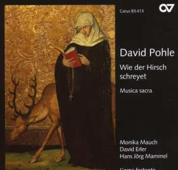 CD David Pohle: Wie Der Hirsch Schreyet - Musica Sacra
