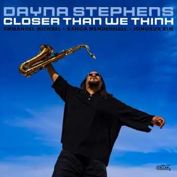 CD Dayna Stephens: Closer Than We Think
