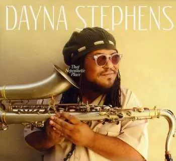 CD Dayna Stephens: That Nepenthetic Place