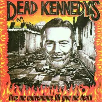 CD Dead Kennedys: Give Me Convenience Or Give Me Death