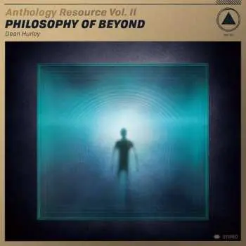 LP Dean Hurley: Anthology Resource Vol. II: Philosophy Of Beyond