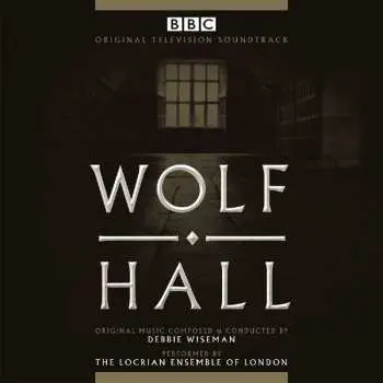 CD Debbie Wiseman: Wolf Hall (Original Television Soundtrack)
