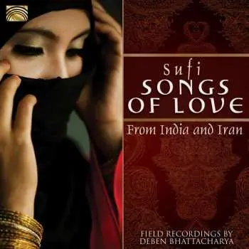 CD Deben Bhattacharya: Sufi Songs of Love, from India and Iran