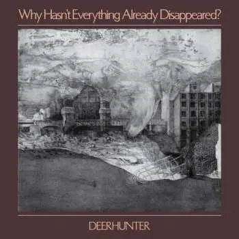 CD Deerhunter: Why Hasn't Everything Already Disappeared?