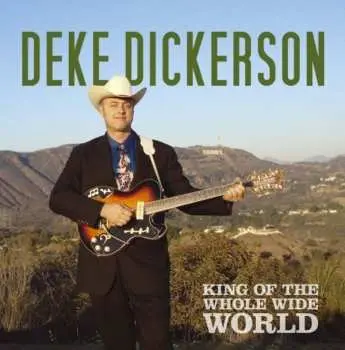 CD Deke Dickerson: King Of The Whole Wide World