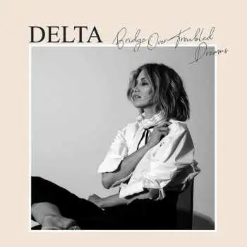 CD Delta Goodrem: Bridge Over Troubled Dreams