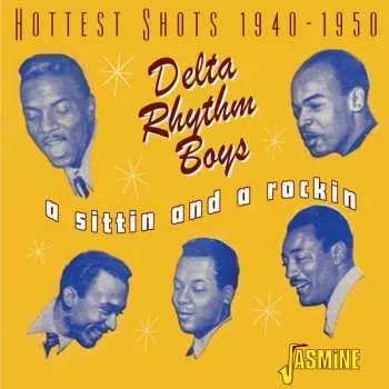 CD The Delta Rhythm Boys: A Sittin And A Rockin: Hottest Shots 1940-1950