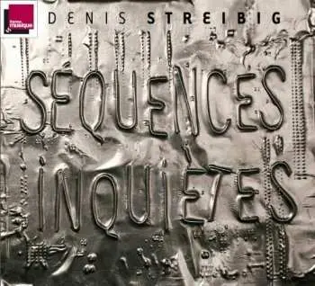 CD Denis Streibig: Séquences Inquiètes
