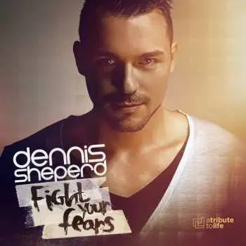 CD Dennis Sheperd: Fight Your Fears