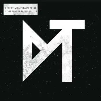 CD Desert Mountain Tribe: Either That Or The Moon