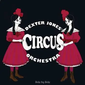 CD Dexter Jones' Circus Orchestra: Side By Side
