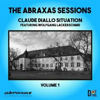 CD Diallo, Claude Situation / Lackerschmid, Wolfgang: The Abraxas Sessions