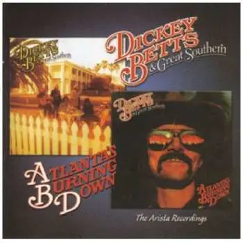 CD Dickey Betts & Great Southern: Great Southern / Atlanta's Burning Down (The Arista Recordings)