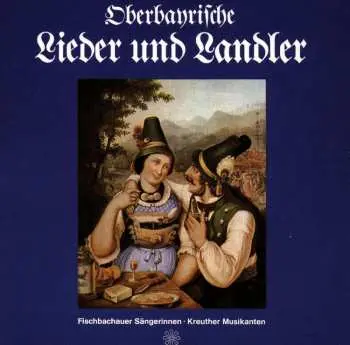 CD Die Fischbachauer Sängerinnen: Oberbayrische Lieder Und Landler