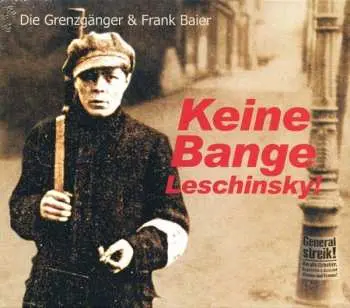 CD Die Grenzgänger: 1920 - Lieder Der Märzrevolution: Keine Bange Leschinsky!