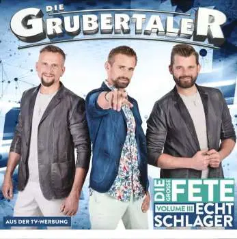 CD Die Grubertaler: Echt Schlager, Die Große Fete Volume Iii