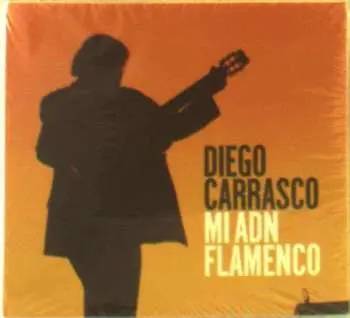 CD Diego Carrasco: Mi ADN Flamenco