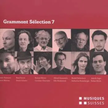 2CD Dieter Ammann: Grammont Selection 7 - Schweizer Uraufführungen Aus Dem Jahr 2013