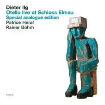 LP Dieter Ilg: Otello Live At Schloss Elmau LTD