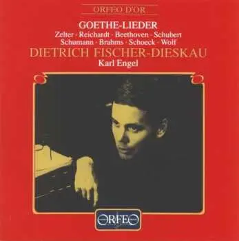CD Dietrich Fischer-Dieskau: Goethe-Lieder Zelter . Reichardt . Beethoven . Schubert . Schumann . Brahms . Schoeck . Wolf