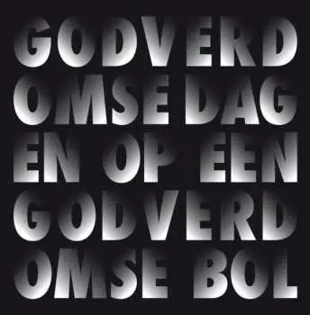 LP Dimitri Verhulst: Godverdomse Dagen Op Een Godverdomse Bol