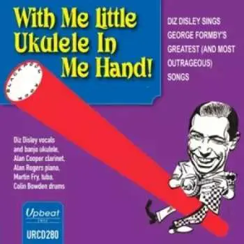 CD Diz Disley: With Me Little Ukulele In My Hand!
