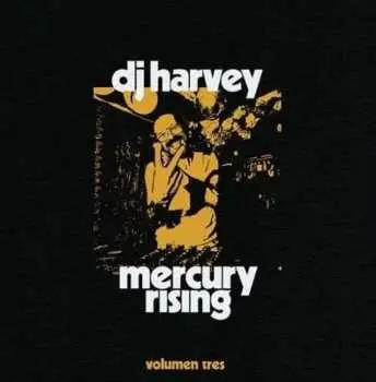 LP Dj Harvey: Dj Harvey Is The Sound Of Mercury Rising: Vol.3