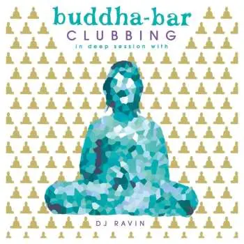 CD Ravin: Buddha Bar Clubbing (In Deep Session With DJ Ravin)