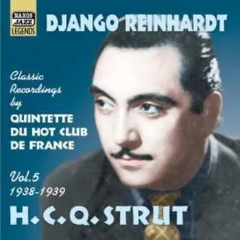 CD Django Reinhardt: H.C.Q. Strut, Vol. 5 1938 - 1939 (Classic Recordings By Quintette Du Hot Club De France)