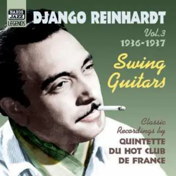 CD Django Reinhardt: Swing Guitars, Vol. 3 1936 - 1937 (Classic Recordings By Quintette Du Hot Club De France)
