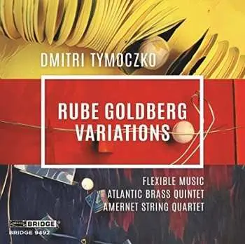 CD Dmitri Tymoczko: Rube Goldberg Variations