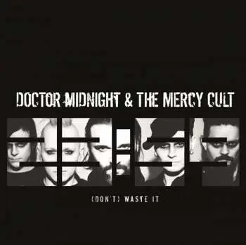 SP Doctor Midnight & The Mercy Cult: (Don't) Waste It
