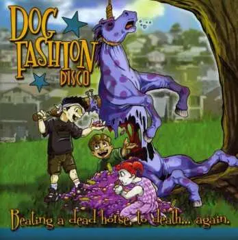 CD Dog Fashion Disco: Beating A Dead Horse, To Death... Again.