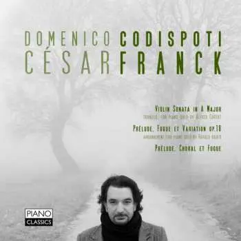 CD Domenico Codispoti: Violin Sonata In A Major, Prelude, Fugue Et Variation Op. 18, Choral Et Fugue
