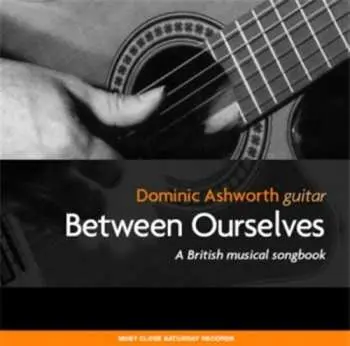CD Dominic Ashworth: Between Ourselves