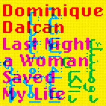 LP Dominique Dalcan: Last Night A Woman Saved My Life