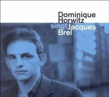 CD Dominique Horwitz: Dominique Horwitz singt Jacques Brel