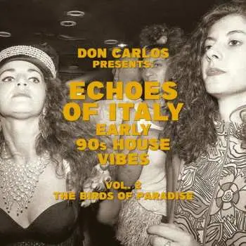 Don Carlos: Echoes Of Italy: Early 90´S House Vibes Vol. 2, The Birds Of Paradise LP