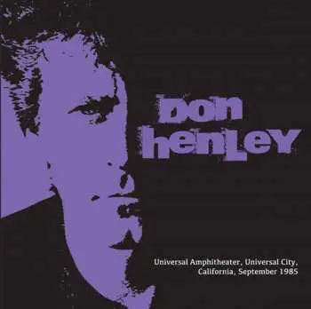 CD Don Henley: Universal Amphiteater, Universal City, California, September 1985
