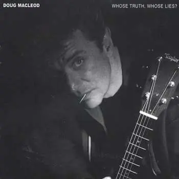 CD Doug MacLeod: Whose Truth, Whose Lies?