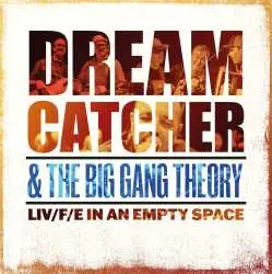 LP Dream Catcher & The Big Gang Theory & The Big Gang: Liv/f/e In An Empty Space