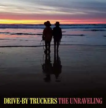CD Drive-By Truckers: The Unraveling